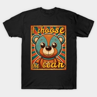 I choose the bear T-Shirt